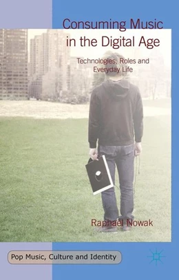 Abbildung von Nowak | Consuming Music in the Digital Age | 1. Auflage | 2016 | beck-shop.de