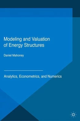 Abbildung von Mahoney | Modeling and Valuation of Energy Structures | 1. Auflage | 2016 | beck-shop.de
