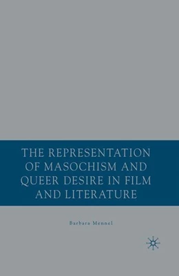 Abbildung von Mennel | The Representation of Masochism and Queer Desire in Film and Literature | 1. Auflage | 2016 | beck-shop.de