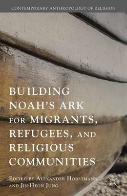 Abbildung von Jung | Building Noah's Ark for Migrants, Refugees, and Religious Communities | 1. Auflage | 2015 | beck-shop.de