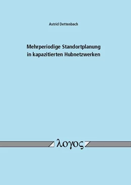 Abbildung von Dettenbach | Mehrperiodige Standortplanung in kapazitierten Hubnetzwerken | 1. Auflage | 2016 | beck-shop.de