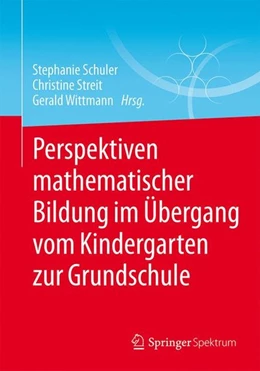 Abbildung von Schuler / Streit | Perspektiven mathematischer Bildung im Übergang vom Kindergarten zur Grundschule | 1. Auflage | 2016 | beck-shop.de