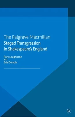 Abbildung von Loughnane / Semple | Staged Transgression in Shakespeare's England | 1. Auflage | 2016 | beck-shop.de