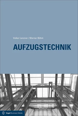 Abbildung von Lenzner / Böhm | Aufzugstechnik | 3. Auflage | 2016 | beck-shop.de