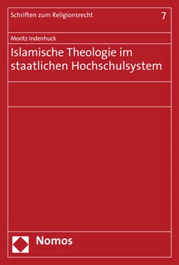 Abbildung von Indenhuck | Islamische Theologie im staatlichen Hochschulsystem | 1. Auflage | 2016 | 7 | beck-shop.de