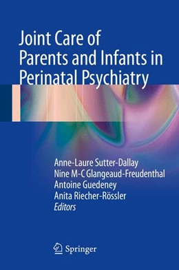 Abbildung von Sutter-Dallay / Glangeaud-Freudenthal | Joint Care of Parents and Infants in Perinatal Psychiatry | 1. Auflage | 2015 | beck-shop.de