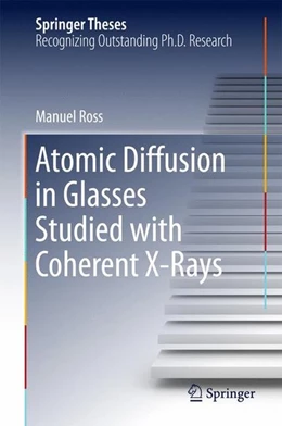 Abbildung von Ross | Atomic Diffusion in Glasses Studied with Coherent X-Rays | 1. Auflage | 2016 | beck-shop.de