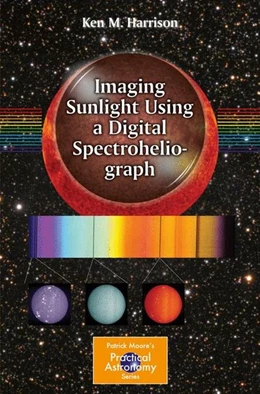 Abbildung von Harrison | Imaging Sunlight Using a Digital Spectroheliograph | 1. Auflage | 2016 | beck-shop.de