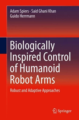Abbildung von Spiers / Khan | Biologically Inspired Control of Humanoid Robot Arms | 1. Auflage | 2016 | beck-shop.de