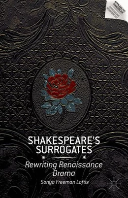 Abbildung von Loftis | Shakespeare's Surrogates | 1. Auflage | 2015 | beck-shop.de