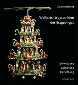 Abbildung von Leichsenring | Weihnachtspyramiden des Erzgebirges | 1. Auflage | 2016 | beck-shop.de