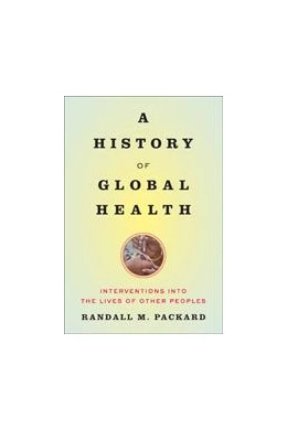 Abbildung von Packard | A History of Global Health | 1. Auflage | 2016 | beck-shop.de