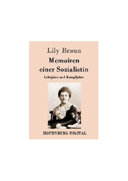 Abbildung von Lily Braun | Memoiren einer Sozialistin | 1. Auflage | 2016 | beck-shop.de