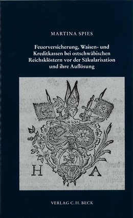 Abbildung von Spies, Martina | Feuerversicherung, Waisen- und Kreditkassen bei ostschwäbischen Reichsklöstern vor der Säkularisation und deren Auflösung | 1. Auflage | 2008 | Band 151 | beck-shop.de