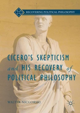 Abbildung von Nicgorski | Cicero's Skepticism and His Recovery of Political Philosophy | 1. Auflage | 2016 | beck-shop.de