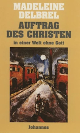 Abbildung von Delbrêl | Auftrag des Christen in einer Welt ohne Gott | 3. Auflage | 2016 | beck-shop.de