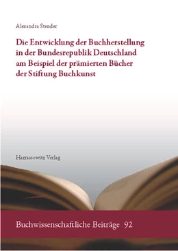 Abbildung von Stender | Die Entwicklung der Buchherstellung in der Bundesrepublik Deutschland am Beispiel der prämierten Bücher der Stiftung Buchkunst | 1. Auflage | 2016 | beck-shop.de