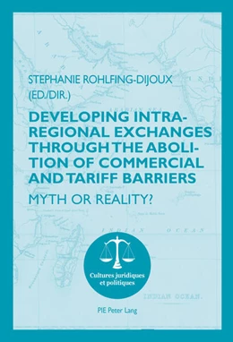 Abbildung von Rohlfing-Dijoux | Developing Intra-regional Exchanges through the Abolition of Commercial and Tariff Barriers / L'abolition des barrières commerciales et tarifaires dans la région de l'Océan indien | 1. Auflage | 2016 | beck-shop.de