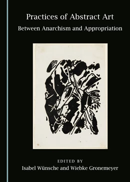Abbildung von Wünsche / Gronemeyer | Practices of Abstract Art | 1. Auflage | 2016 | beck-shop.de