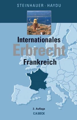 Abbildung von Steinhauer / Haydu | Internationales Erbrecht Frankreich | 2. Auflage | 2017 | beck-shop.de
