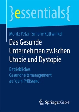 Abbildung von Petzi / Kattwinkel | Das Gesunde Unternehmen zwischen Utopie und Dystopie | 1. Auflage | 2016 | beck-shop.de