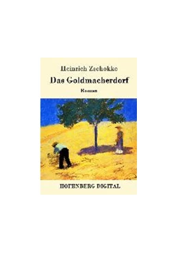 Abbildung von Heinrich Zschokke | Das Goldmacherdorf | 1. Auflage | 2016 | beck-shop.de