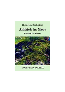 Abbildung von Heinrich Zschokke | Addrich im Moos | 1. Auflage | 2016 | beck-shop.de