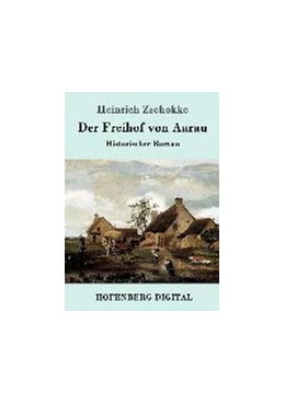 Abbildung von Heinrich Zschokke | Der Freihof von Aarau | 1. Auflage | 2016 | beck-shop.de