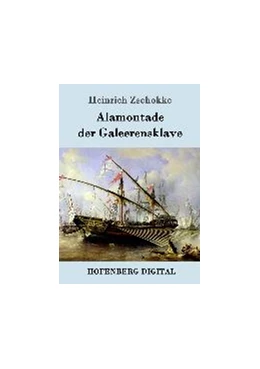 Abbildung von Heinrich Zschokke | Alamontade der Galeerensklave | 1. Auflage | 2016 | beck-shop.de
