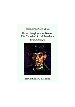 Abbildung von Heinrich Zschokke | Hans Dampf in allen Gassen / Ein Narr des Neunzehnten Jahrhunderts | 1. Auflage | 2016 | beck-shop.de