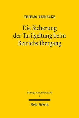 Abbildung von Reinecke | Die Sicherung der Tarifgeltung beim Betriebsübergang | 1. Auflage | 2017 | beck-shop.de