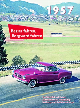 Abbildung von Kurze | Besser fahren, Borgward fahren 1957 | 1. Auflage | 2016 | beck-shop.de