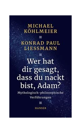 Abbildung von Köhlmeier / Liessmann | Wer hat dir gesagt, dass du nackt bist, Adam? | 1. Auflage | 2016 | beck-shop.de