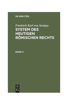Abbildung von Savigny | Friedrich Karl von Savigny: System des heutigen römischen Rechts. Band 2 | 1. Auflage | 1840 | beck-shop.de