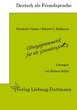Abbildung von Clamer / Heilmann | Übungsgrammatik für die Grundstufe. Lösungsheft | 4. Auflage | 2007 | beck-shop.de