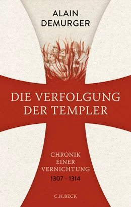 Abbildung von Demurger, Alain | Die Verfolgung der Templer | 1. Auflage | 2017 | beck-shop.de