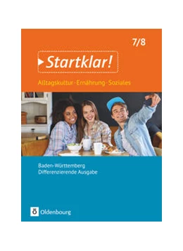 Abbildung von Fricke / Fruh | Startklar! 7./8. Schuljahr - Alltagskultur, Ernährung, Soziales - Baden-Württemberg - Schülerbuch | 1. Auflage | 2017 | beck-shop.de