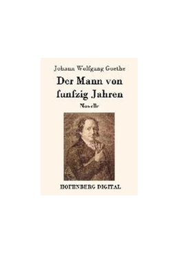 Abbildung von Goethe | Der Mann von funfzig Jahren | 1. Auflage | 2016 | beck-shop.de