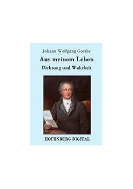 Abbildung von Goethe | Aus meinem Leben. Dichtung und Wahrheit | 1. Auflage | 2016 | beck-shop.de