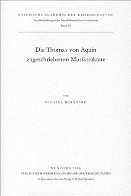 Abbildung von Bernhard, Michael | Die Thomas von Aquin zugeschriebenen Musiktraktate | 1. Auflage | 2006 | Band 18 | beck-shop.de