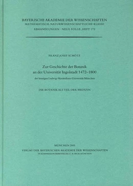 Abbildung von Schötz, Franz-Josef / Ziegler, Hubert | Zur Geschichte der Botanik an der Universität Ingolstadt 1472-1800 | 1. Auflage | 2006 | Heft 173 | beck-shop.de