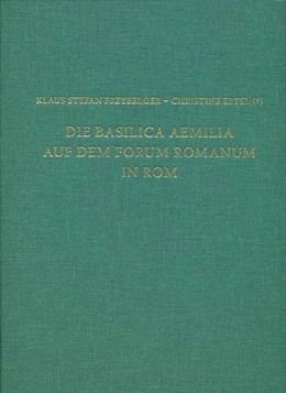 Abbildung von Freyberger / Ertel | Die Basilica Aemilia auf dem Forum Romanum in Rom | 1. Auflage | 2016 | 17 | beck-shop.de