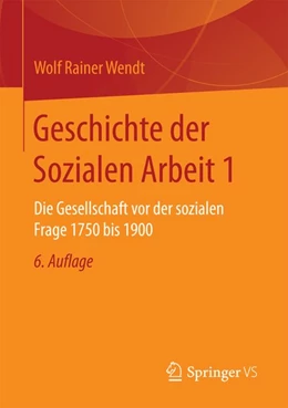 Abbildung von Wendt | Geschichte der Sozialen Arbeit 1 | 6. Auflage | 2016 | beck-shop.de
