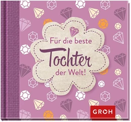 Abbildung von Groh | Für die beste Tochter der Welt! | 1. Auflage | 2017 | beck-shop.de