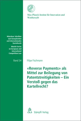 Abbildung von Fischmann | «Reverse Payments» als Mittel zur Beilegung von Patentstreitigkeiten - Ein Verstoß gegen das Kartellrecht | 1. Auflage | 2016 | beck-shop.de