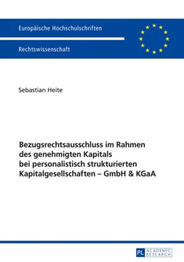 Abbildung von Heite | Bezugsrechtsausschluss im Rahmen des genehmigten Kapitals bei personalistisch strukturierten Kapitalgesellschaften ¿ GmbH & KGaA | 1. Auflage | 2016 | beck-shop.de