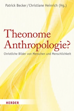Abbildung von Becker / Heinrich | Theonome Anthropologie? | 1. Auflage | 2016 | beck-shop.de