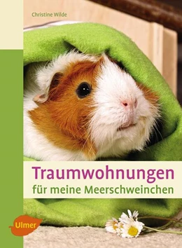 Abbildung von Wilde | Traumwohnungen für meine Meerschweinchen | 2. Auflage | 2016 | beck-shop.de