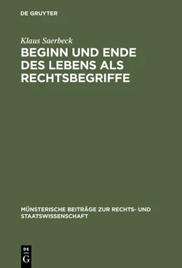 Abbildung von Saerbeck | Beginn und Ende des Lebens als Rechtsbegriffe | 1. Auflage | 1974 | beck-shop.de