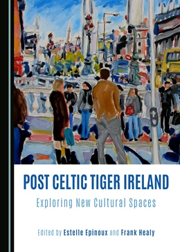 Abbildung von Epinoux / Healy | Post-Celtic Tiger Ireland | 1. Auflage | 2016 | beck-shop.de